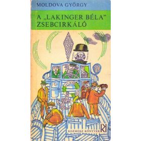   Moldova György: A „Lakinger Béla” zsebcirkáló (antikvár)