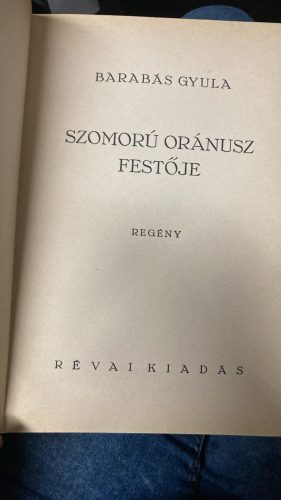 Barabás Gyula Szomorú ​Oránusz festője (antikvár)