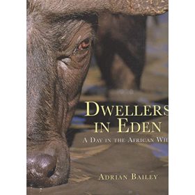   Adrian  Bailey: Dwellers in Eden - A Day in the African Wild (angol, fotóalbum, antikvár)
