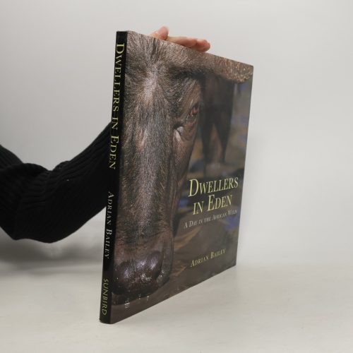 Adrian  Bailey: Dwellers in Eden - A Day in the African Wild (angol, fotóalbum, antikvár)