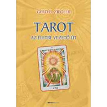 Gerd B. Ziegler: Tarot - Az életbe vezető út