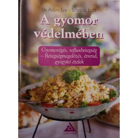 Dr. Ádám Éva, Schmidt Judit: A gyomor védelmében