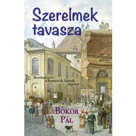   Bokor Pál: Szerelmek tavasza - Beethoven és a Brunszvik lányok