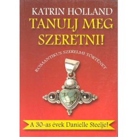 Katrin Holland: TANULJ MEG SZERETNI!