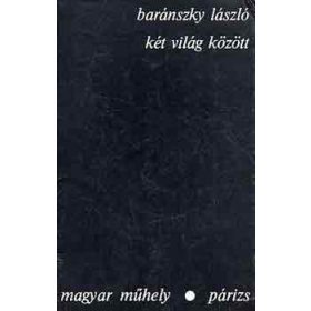 Baránszky László: két világ között (antikvár)
