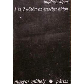   Bujdosó Alpár: 1 és 2 között az Erzsébet hídon (antikvár)