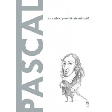   Gonzalo Munoz Barallobre: Pascal - Az ember: gondolkodó nádszál