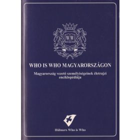   Who is who Magyarországon - Magyarország vezető személyiségeinek életrajzi enciklopédiája (antikvár)