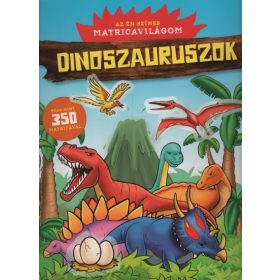  Foglalkoztató: Dinoszauruszok - Az én színes matricavilágom - Több mint 350 matricával