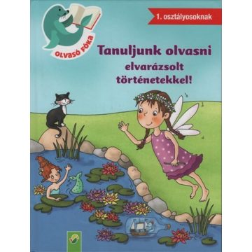  Lena Steinfeld: Tanuljunk olvasni elvarázsolt történetekkel! - Olvasó Fóka 1. osztályosoknak