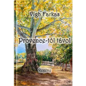 Vígh Farkas: Provence-tól távol