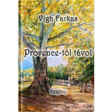 Vígh Farkas: Provence-tól távol