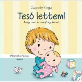   Csapody Kinga: Tesó lettem! - avagy miért és mire jó egy kistesó