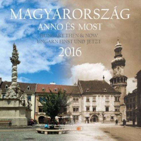 : Magyarország Anno és most - naptár2016