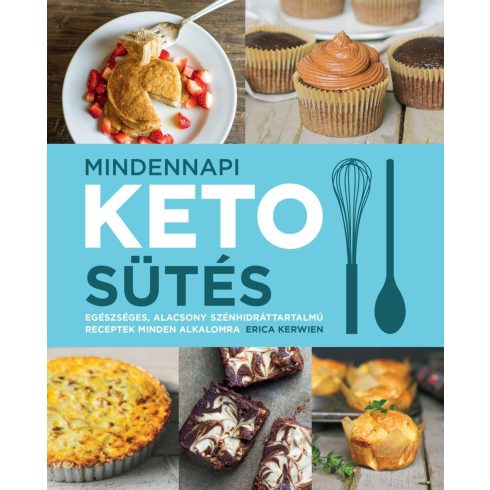 KERWIEN, ERICA: MINDENNAPI KETO SÜTÉS