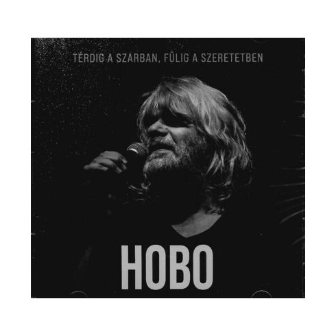 Hobo: HOBO - Térdig a szarban, fülig a szeretetben - 2 CD