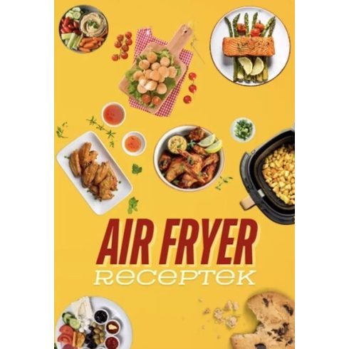 Baranyai Zoltán: Air Fryer receptek