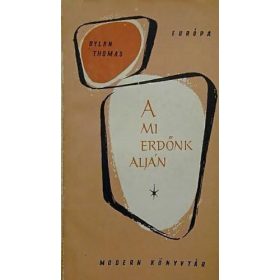 Dylan Thomas: A mi erdőnk alján (antikvár)