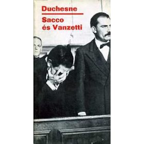 Pierre Duchesne: Sacco és Vanzetti (antikvár)