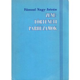   Vámosi Nagy István: Zenetörténeti párhuzamok (antikvár)