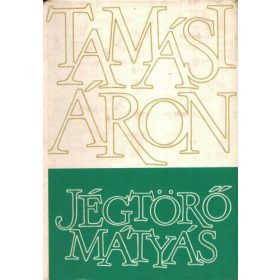 Tamási Áron: Jégtörő Mátyás (antikvár)