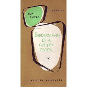 Max Frisch: Biedermann és a gyújtogatók (antikvár)