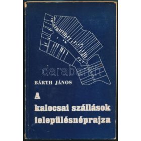    Bárth János: A kalocsai szállások településrajza (antikvár)
