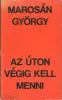 Marosán György: Az úton végig kell menni (antikvár)