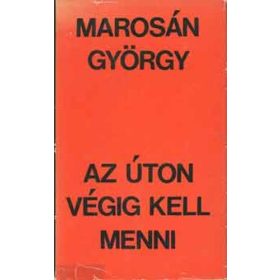 Marosán György: Az úton végig kell menni (antikvár)