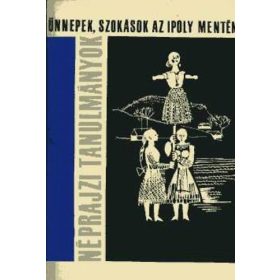   Manga János: Ünnepek, szokások az Ipoly mentén (antikvár)