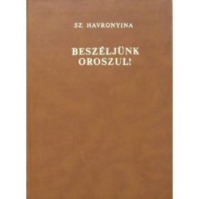 Sz. Havronyina: Beszéljünk oroszul! (antikvár)