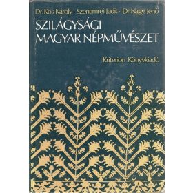  Kós Károly – Szentimrei Judit – Nagy Jenő: Szilágysági magyar népművészet (antikvár)