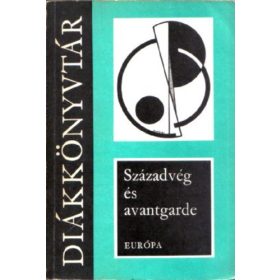Lakits Pál (szerk.): Századvég és avantgarde (antikvár)
