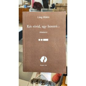   Láng Miklós: Két rövid, egy hosszú... (Meditáció) (antikvár)