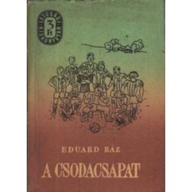 Eduard Báz: A csodacsapat (antikvár)