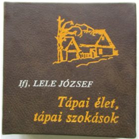   ifj. Lele József: Tápai élet, tápai szokások Minikönyv (antikvár)