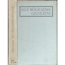 Székely János: Egy rögeszme genezise (antikvár)