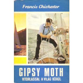   Francis Chichester: Gipsy Moth vitorlással a világ körül (antikvár)