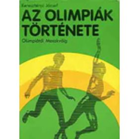  Keresztényi József: Az Olimpiák története Olümpiától Moszkváig (antikvár)