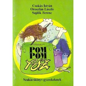   Csukás István – Oroszlán László: Pom Pom főz (antikvár)