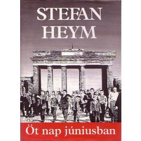 Stefan Heym: Öt nap júniusban (antikvár)