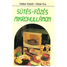   Halász Katalin – Rédei Éva: Sütés-főzés mikrohullámon (antikvár)