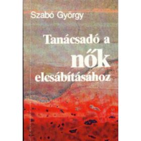   Szabó György: Tanácsadó a nők elcsábításához (antikvár)