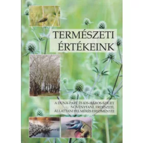   Természeti értékeink - A Duna-part és Kis-Hárossziget növénytani, erdészeti, állattani felmérés eredményei (antikvár)