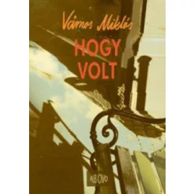 Vámos Miklós: Hogy volt (antikvár, dedikált, 2005)