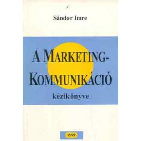   Sándor Imre: A marketingkommunikáció kézikönyve (antikvár)