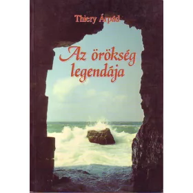 Thiery Árpád: Az örökség legendája (antikvár)