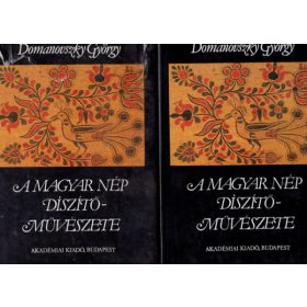  Domanovszky György: A magyar nép díszítőművészete I-II (antikvár)