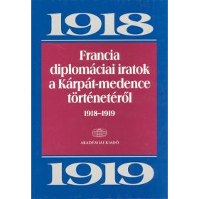   Ádám Magda – Ormos Mária (szerk.): Francia diplomáciai iratok a Kárpát-medence történetéről 1918–1919 (antikvár)