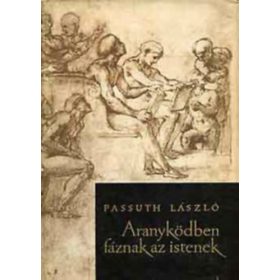   Passuth László: Aranyködben fáznak az istenek (antikvár)